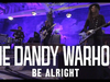 The Dandy Warhols - Be Alright (Standard