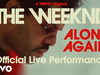 The Weeknd - Alone Again (Official Live Performance) | Vevo