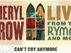 Sheryl Crow - Can't Cry Anymore (Live From the Ryman / 2019 / Audio)