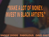 SUPPORT BLACK ARTISTS! Snoop Dogg, Fabolous, Dave East – Make Some Money
