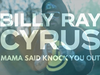 Billy Ray Cyrus - Mama Said Knock You Out