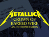 Metallica: Crown of Barbed Wire (Official ASL Interpretation)