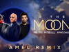 Pitbull - 2 The Moon (AMÉL Remix)