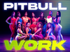 Pitbull - Work (Visual)